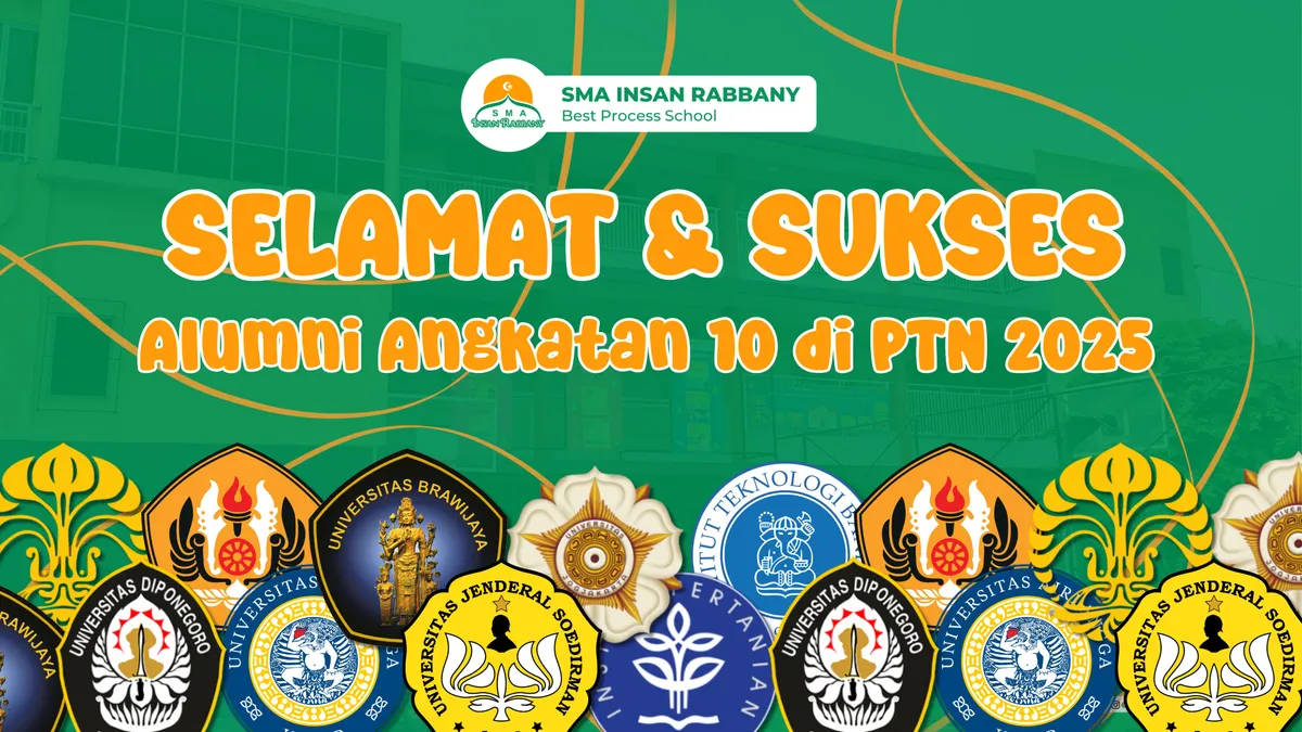Dari Insan Rabbany untuk Negeri: Penerimaan Siswa-Siswi di Berbagai Perguruan Tinggi